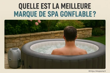 Quelle est la meilleure marque de spa gonflable ?