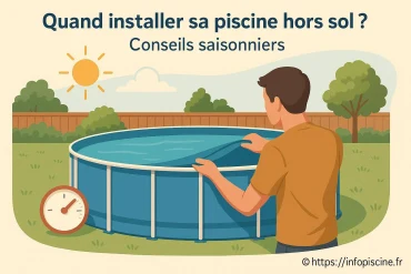 Quand installer sa piscine hors sol ? Conseils selon les saisons