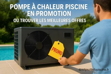 Pompe à chaleur piscine en promotion : où dénicher les meilleures offres ?