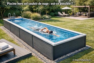 Piscine hors sol couloir de nage : est-ce possible de combiner les deux ?