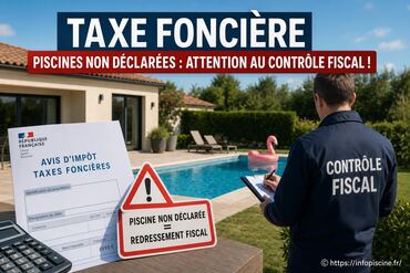 Taxe foncière et piscines non déclarées : risques et contrôle fiscal en 2026